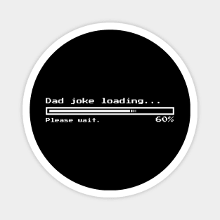 Dad joke loading...Please wait. (DARK BG)| Minimal Text Aesthetic Streetwear Unisex Design for Fathers/Dad/Grandfathers/Grandpa/Granddad | Shirt, Hoodie, Coffee Mug, Mug, Apparel, Sticker, Gift, Pins, Totes, Magnets, Pillows Magnet